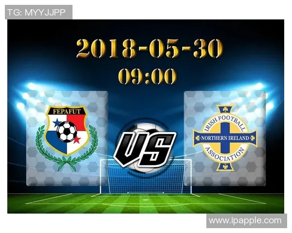 北爱尔兰与巴拿马激战成和双方表现引人关注